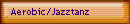 Aerobic/Jazztanz
